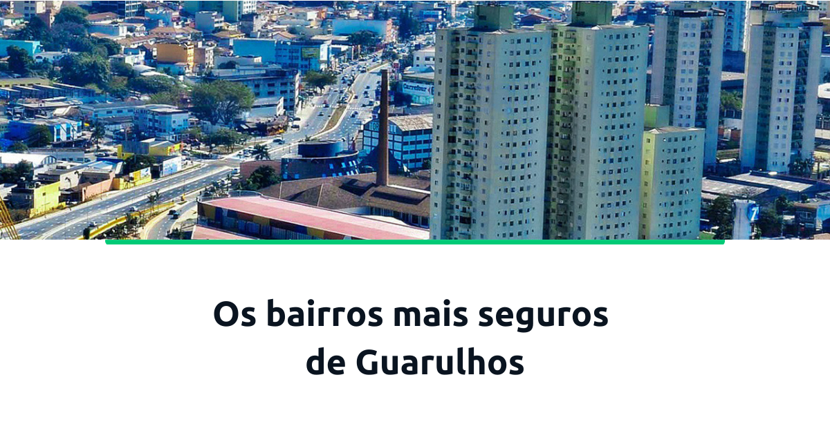 Conheça bairros seguros de Guarulhos para morar