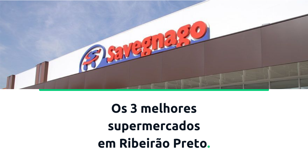 Os 3 melhores supermercados em Ribeirão Preto